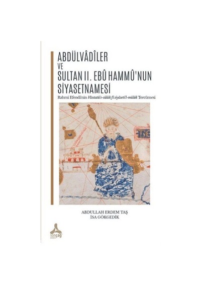 Abdülvadiler ve Sultan II. Ebu Hammu'nun Siyasetnamesi / Abdul...