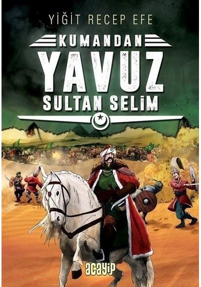 Kumandan Yavuz Sultan Selim - Yiğit Recep Efe - Acayip