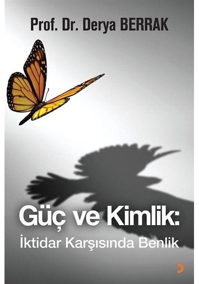 Güç Ve Kimlik: İktidar Karşısında Benlik / Derya Berrak