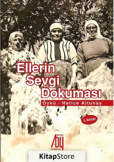 Ellerin Sevgi Dokuması - Hatice Altunay - Baygenç Yayıncılık