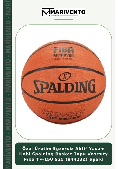 Özel Üretim Egzersiz Aktif Yaşam Hobi Spalding Basket Topu Vasrsıty Fıba Tf-150 Sz5 84423z Spald