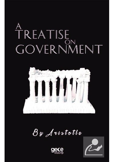 A Treatise on Goverment - Aristotle - Gece Kitaplığı