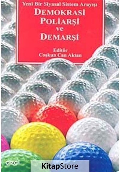Demokrasi Poliarşi ve Demarşi - Coşkun Can Aktan - Çizgi Kitabevi