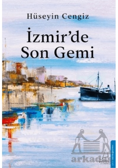 İzmir'de Son Gemi - Hüseyin Cengiz - Destek Yayınları