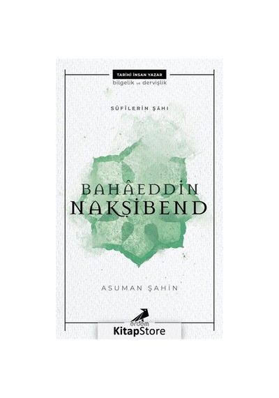 Sufilerin Şahı: Bahaeddin Nakşibend - Asuman Şahin - Erdem Yayınları