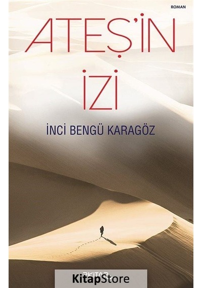 Ateş'in İzi - İnci Bengü Karagöz - P Kitap Yayıncılık