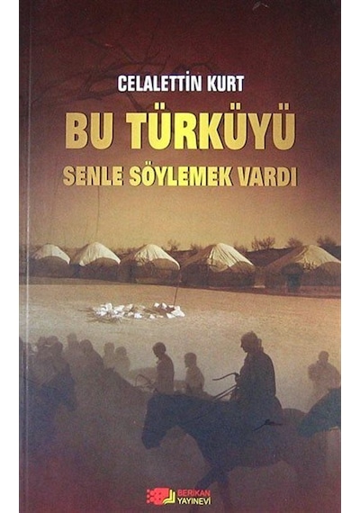Bu Türküyü Senle Söylemek Vardı / Celalettin Kurt