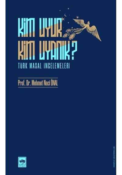 Kim Uyur Kim Uyanık? - Türk Masal İncelemeleri - Mehmet Naci Önal - Ötüken Neşriyat
