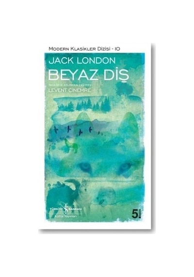 Beyaz Diş - Jack London - İş Bankası Kültür Yayınları