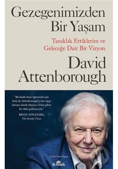 Gezegenimizden Bir Yaşam - Tanıklık Ettiklerim ve Geleceğe Dair Bir Vizyon - David Attenborough - Kronik Kitap
