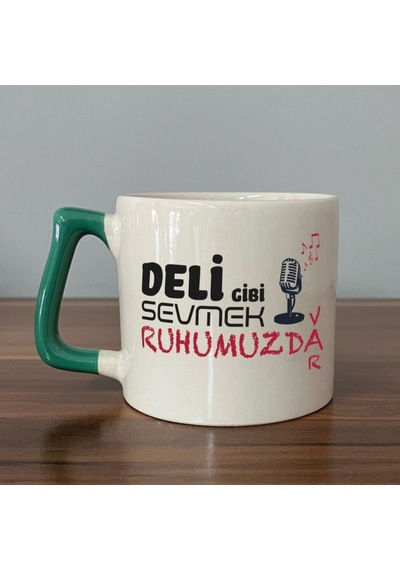 Deli Gibi Sevmek Ruhumuzda Var Baskılı Yeşil Kulplu D Kupa