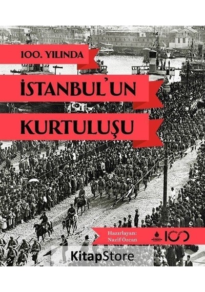 100. Yılında İstanbul'un Kurtuluşu / Nazif Özcan