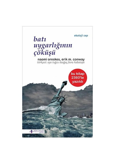 Batı Uygarlığının Çöküşü  - Erik M. Conway  -  Naomi Oreskes  - Yeni İnsan Yayınevi
