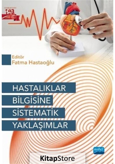 Hastalıklar Bilgisine Sistematik Yaklaşımlar- Nobel Akademik Yayıncılık