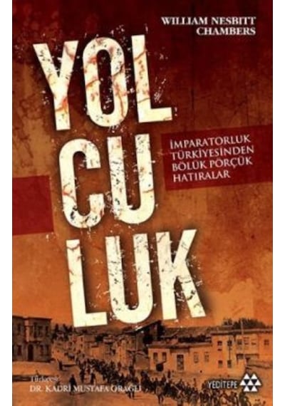 Yolculuk - İmparatorluk Türkiyesinden Bölük Pörçük Hatıralar- Yeditepe Yayınevi