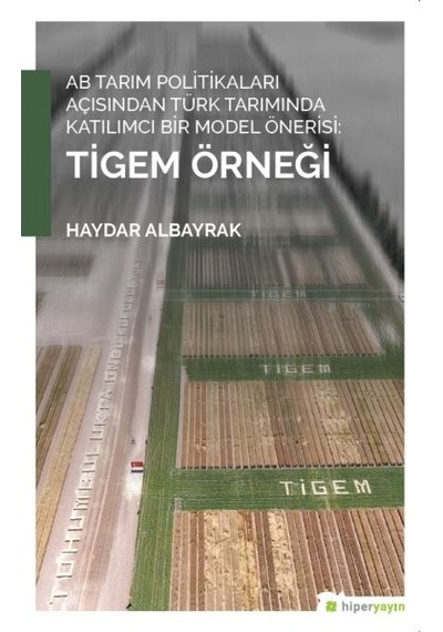 Ab Tarım Politikaları Açısından Türk Tarımında Katılımcı Bir Model Önerisi: Tigem Örneği