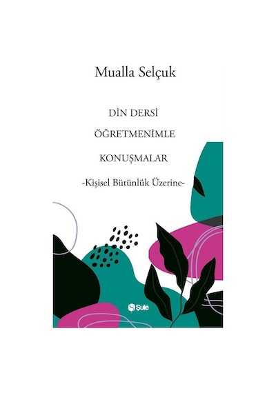 Din Dersi Öğretmenimle Konuşmalar / Dr. Mualla Selçuk