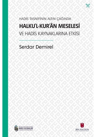 Hadis Tasnifinin Altın Çağında Halku'l-Kur'an Meselesi ve Hadi...