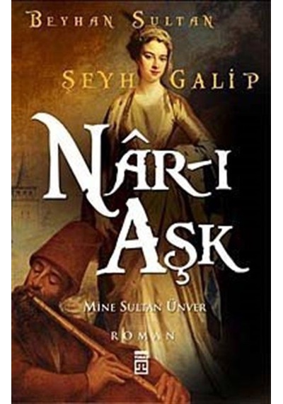 Nar-ı Aşk - Mine Sultan Ünver - Timaş Yayınları