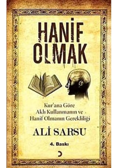 Hanif Olmak - Kuran'a Göre Aklı Kullanmanın ve Hanif Olmanın Gerekliliği - Ali Sarsu - Cinius