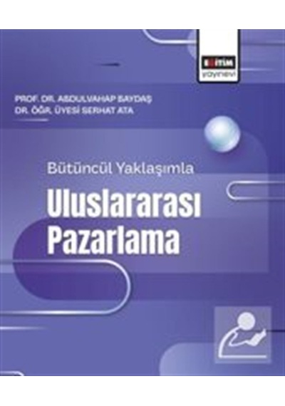 Bütüncül Yaklaşımla Uluslararası Pazarlama / Abdulvahap Baydaş