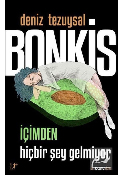 Bonkis: İçimden Hiçbir Şey Gelmiyor - Bir BluTv Dizisi - Deniz Tezuysal - Artemis Yayınları