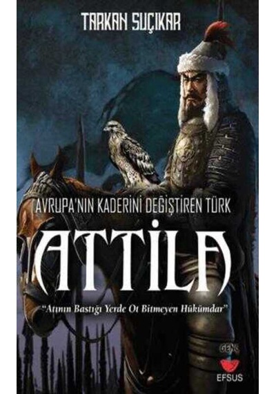 Avrupa'nın Kaderini Değiştiren Türk - Attila
