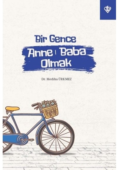 Bir Gence Anne Baba Olmak - Mediha Ürkmez - Türkiye Diyanet Vakfı Yayınları