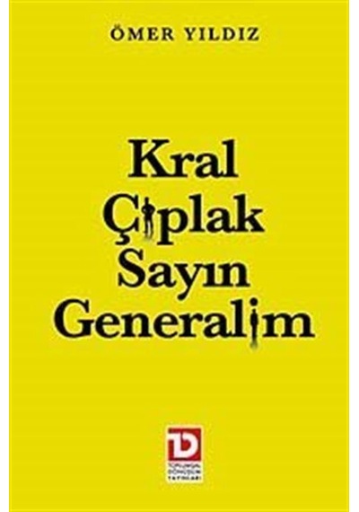 Kral Çıplak Sayın Generalim - Ömer Yıldız - Toplumsal Dönüşüm Yayınları