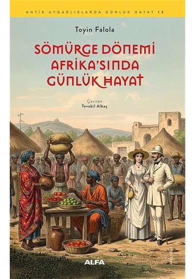 Sömürge Dönemi Afrika'sında Günlük Hayat / Toyin Falola