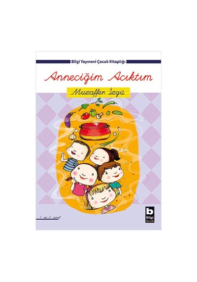 Anneciğim Acıktım - Muzaffer İzgü - Bilgi Yayınevi