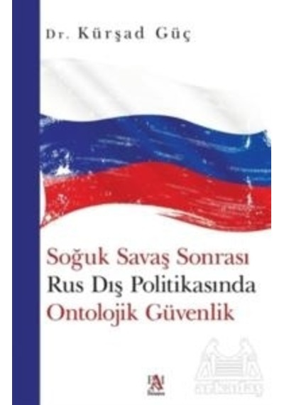 Soğuk Savaş Sonrası Rus Dış Politikasında Ontolojik Güvenlik - Kürşad Güç - Panama Yayıncılık