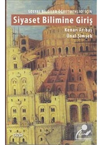 Siyaset Bilimine Giriş - Sosyal Bilgiler Öğretmenliği İçin - Ünal Şimşek -  Kenan Arıbaş - Çizgi Kitabevi