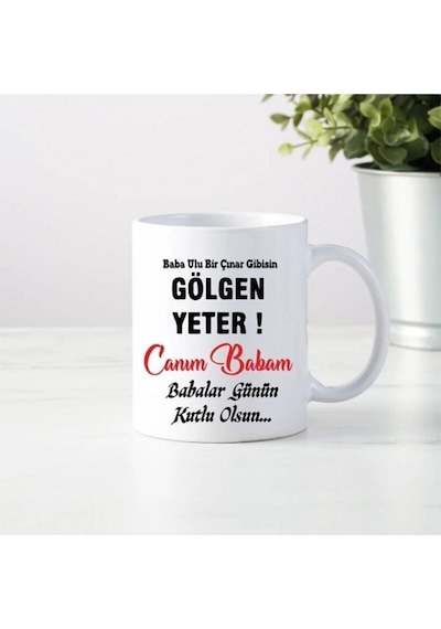 Ulu Bir Çınar Gibisin Gölgen Yeter Baba Yazılı Kupa Bardak Beyaz