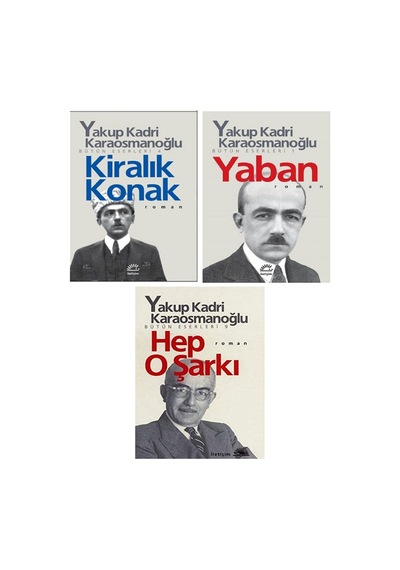 Yakup Kadri Karaosmanoğlu Kiralık Konak - Yaban - Hep O Şarkı Toplam 3 Kitap