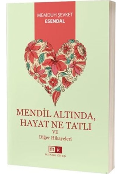 Mendil Altında Hayat Ne Tatlı ve Diğer Hikayeleri - Memduh Şevket Esendal - MK Mirhan Kitap