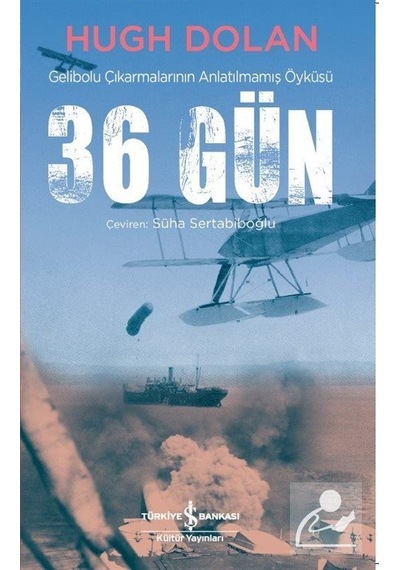 Mercankitap- 36 Gün Gelibolu Çıkarmalarının Anlatılmamış Öyküsü / Hugh Dolan
