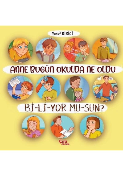 Anne Bugün Okulda Ne Oldu Biliyor musun? - Yusuf Dirici - Çıra Çocuk Yayınları