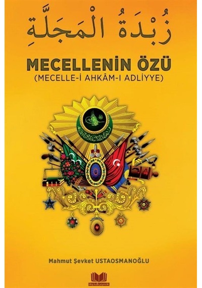 Mecellenin Özü (Mecelle-i Ahkâm-i Adliyye) / Mahmut Şevket Ust...
