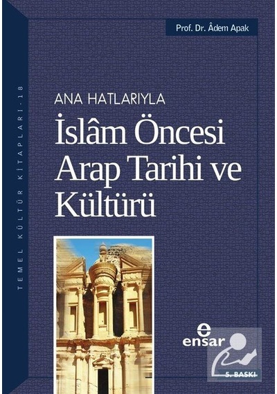 Ana Hatlarıyla İslam Öncesi Arap Tarihi ve Kültürü / Prof. Dr
