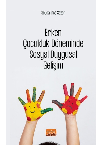 Erken Çocukluk Döneminde Sosyal Duygusal Gelişim - Şeyda İnce Sezer - Nobel Bilimsel Eserler