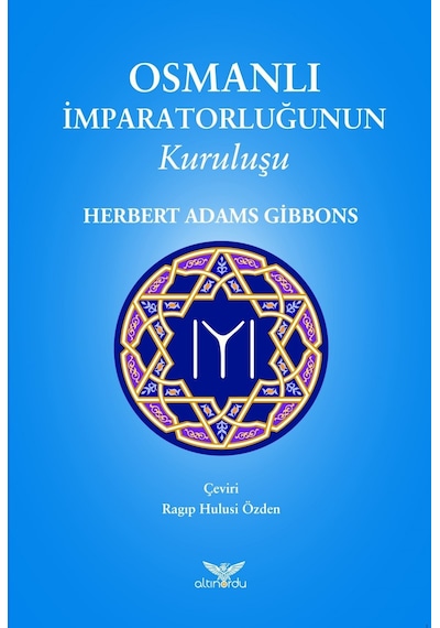 Osmanlı Imparatorluğunun Kuruluşu Herbert Adams Gibbons Altinor 9786052028223