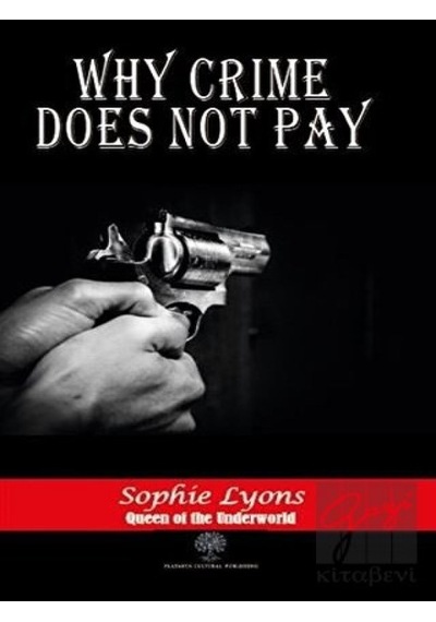 Why Crime Does Not Pay - Sophie Lyons - Platanus Publishing