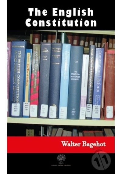 The English Constitution - Walter Bagehot - Platanus Publishing