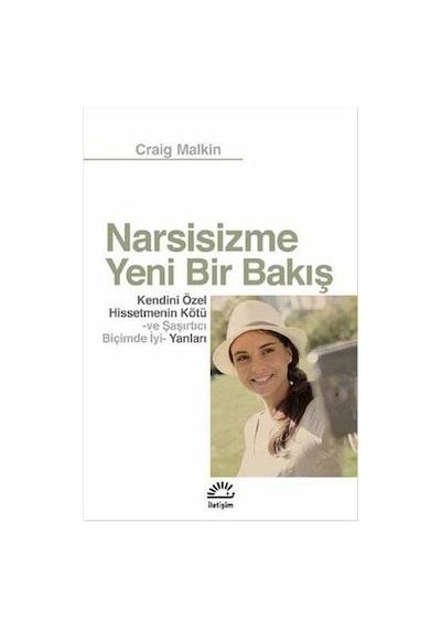 Narsisizme Yeni Bir Bakış - Craig Malkin - İletişim Yayınları
