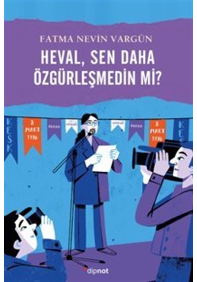 Heval, Sen Daha Özgürleşmedin Mi / Fatma Nevin Vargün