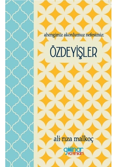 Ahengimiz Akordumuz Nefesimiz-Özdeyişler - Ali Rıza Malkoç - Gülnar Yayınları