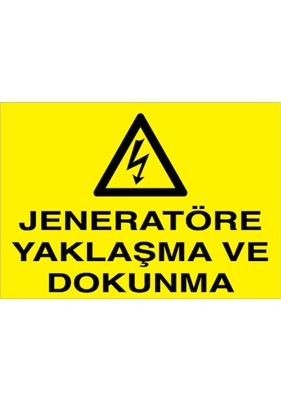 Jeneratöre Yaklaşma Ve Dokunma Uyarı Tabelası - 70x100 Foreks - J3