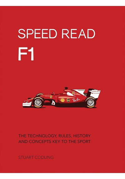 Speed Read F1: The Technology, Rules, History And Concepts Key To The Sport: Volume 1