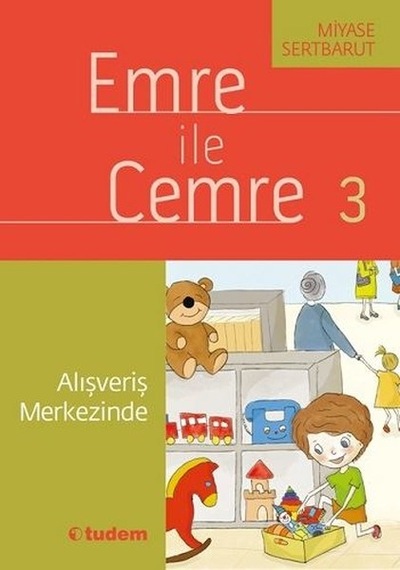 Emre ile Cemre 3-Alışveriş Merkezinde - Miyase Sertbarut - Tudem Yayınları